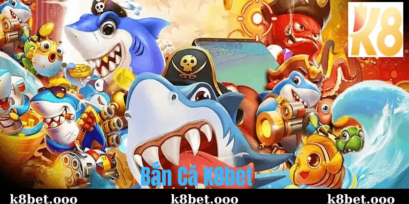 Sảnh Game Bắn Cá Tại K8bet Là Gì?