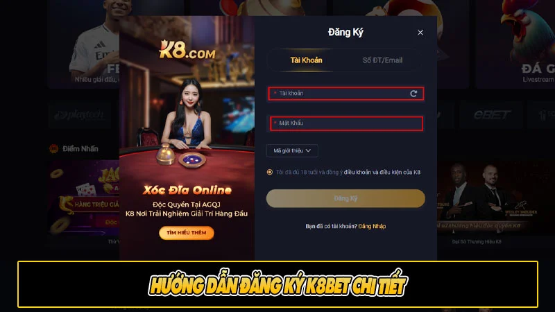 Hướng dẫn tham gia đăng ký, đăng nhập K8bet